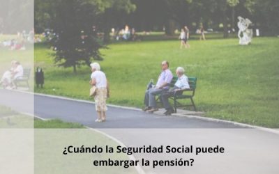 ¿Cuándo la Seguridad Social puede embargar la pensión?