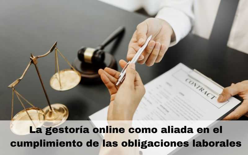 La gestoría online como aliada en el cumplimiento de las obligaciones laborales.