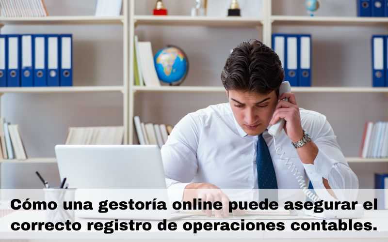 Cómo una gestoría online puede asegurar el correcto registro de operaciones contables.