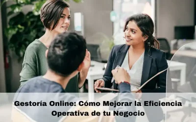 Gestoría Online: Cómo Mejorar la Eficiencia Operativa de tu Negocio