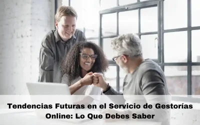 Tendencias Futuras en el Servicio de Gestorías Online: Lo Que Debes Saber