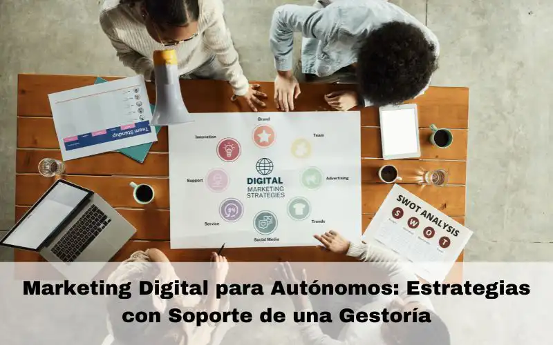 Marketing Digital para Autónomos: Estrategias con Soporte de una Gestoría